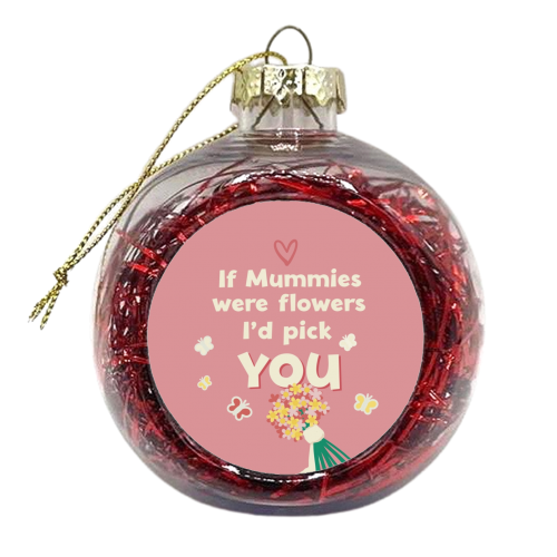 For Mum: if Mummies were flowers - xmas bauble by Giddy Kipper
