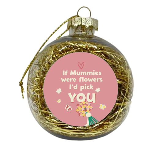 For Mum: if Mummies were flowers - xmas bauble by Giddy Kipper