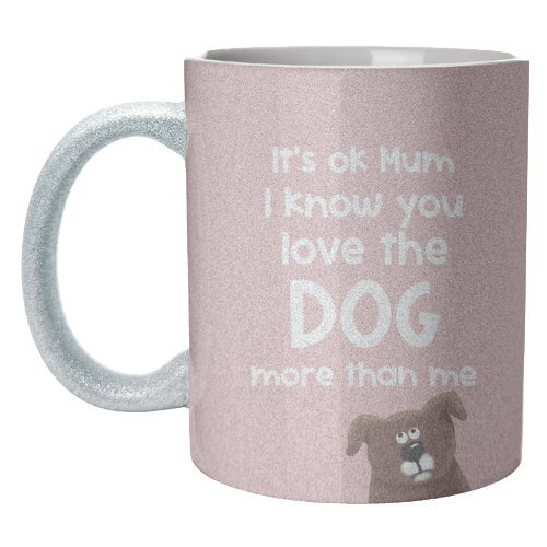 For Mum: love the dog more than me - unique mug by Giddy Kipper