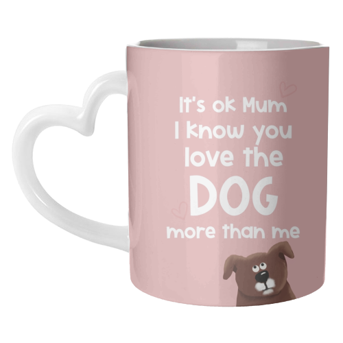 For Mum: love the dog more than me - unique mug by Giddy Kipper