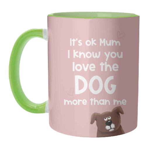 For Mum: love the dog more than me - unique mug by Giddy Kipper