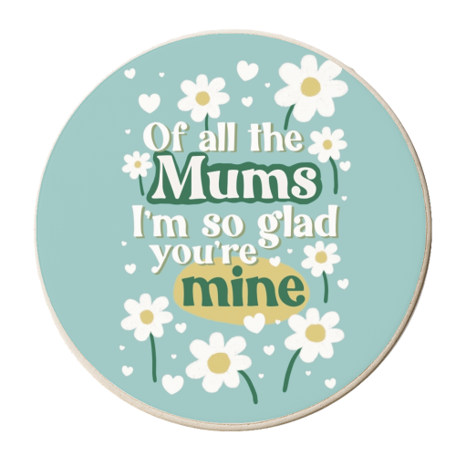 For Mum: Of All The Mums - personalised beer coaster by Giddy Kipper