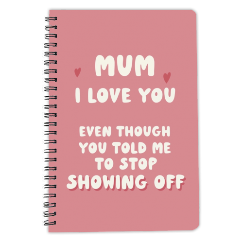 For Mum: still love you funny gift - personalised A4, A5, A6 notebook by Giddy Kipper