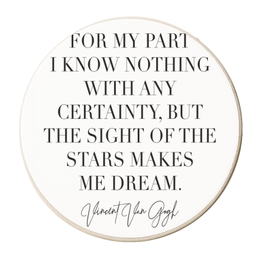 For My Part I Know Nothing with Any Certainty, but the Sight of the Stars Makes Me Dream. -Vincent Van Gogh Quote - personalised beer coaster by Toni Scott