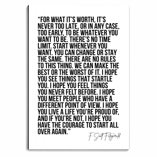 For What Its Worth its Never Too Late, or In Any Case Too Early to be Whatever You Want to be... F. Scott Fitzgerald Quote - personalised A4, A5, A6 notebook by Toni Scott