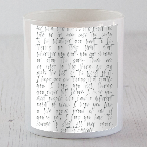 For What Its Worth its Never Too Late, or In Any Case Too Early to be Whatever You Want to be... F. Scott Fitzgerald Quote Watercolor - scented candle by Toni Scott