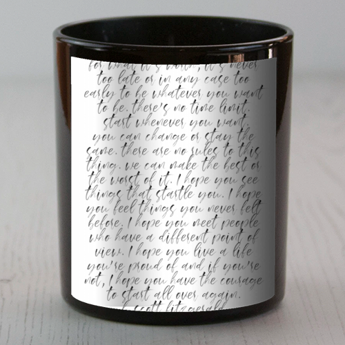 For What Its Worth its Never Too Late, or In Any Case Too Early to be Whatever You Want to be... F. Scott Fitzgerald Quote Watercolor Script - scented candle by Toni Scott