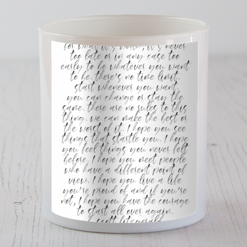 For What Its Worth its Never Too Late, or In Any Case Too Early to be Whatever You Want to be... F. Scott Fitzgerald Quote Watercolor Script - scented candle by Toni Scott