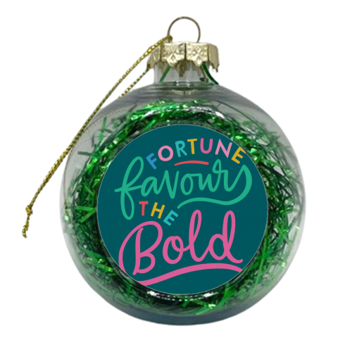 Fortune Favours The Bold - xmas bauble by Natalie Rodrigues