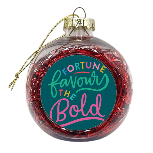 Fortune Favours The Bold - xmas bauble by Natalie Rodrigues