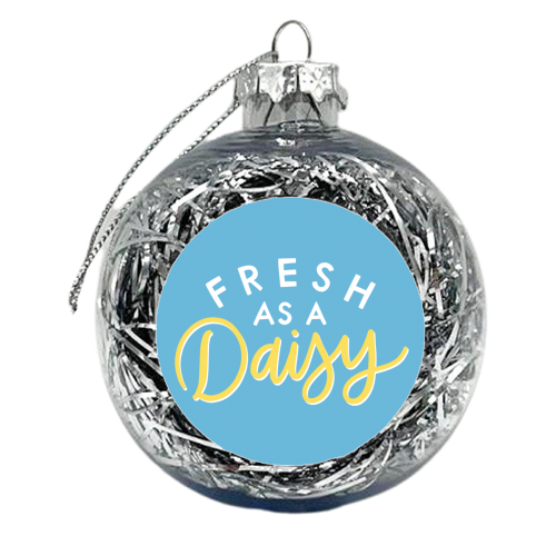 Fresh As A Daisy - xmas bauble by Natalie Rodrigues