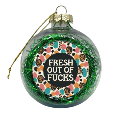 Fresh out of fucks funny giftware - xmas bauble by Giddy Kipper