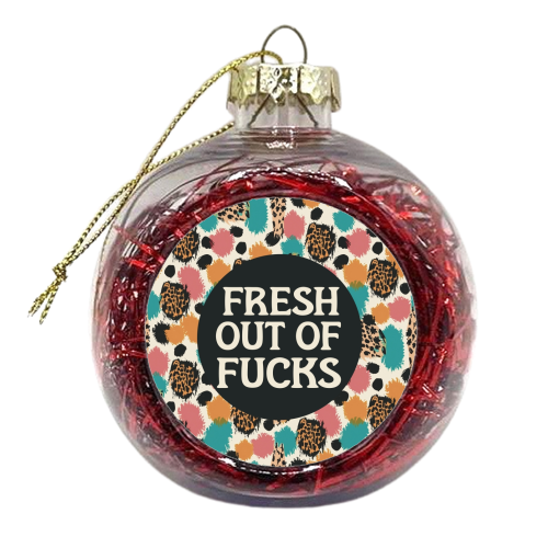 Fresh out of fucks funny giftware - xmas bauble by Giddy Kipper