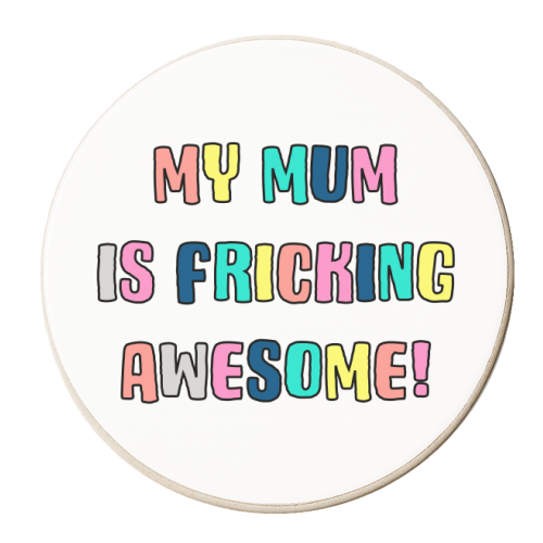 Fricking Awesome Mum - personalised beer coaster by Adam Regester