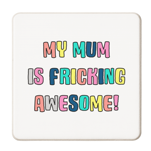 Fricking Awesome Mum - personalised beer coaster by Adam Regester