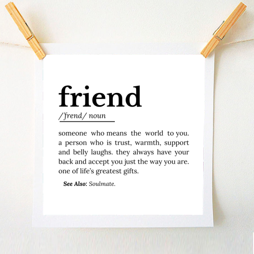 Friend Definition - A1 - A4 art print by timsal shol