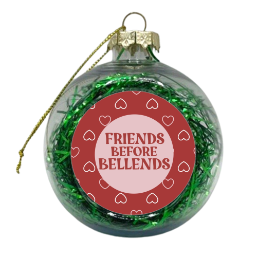 Friends before Bellends - xmas bauble by Giddy Kipper