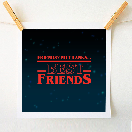 Friends? No thanks. Best friends print - A1 - A4 art print by The Girl Next Draw