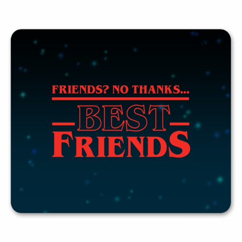 Friends? No thanks. Best friends print - mouse mat by The Girl Next Draw