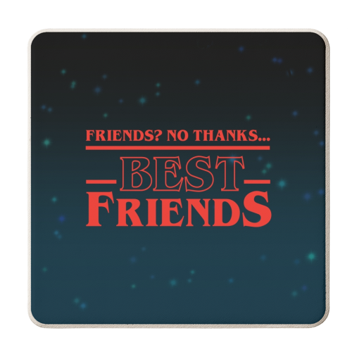 Friends? No thanks. Best friends print - personalised beer coaster by The Girl Next Draw