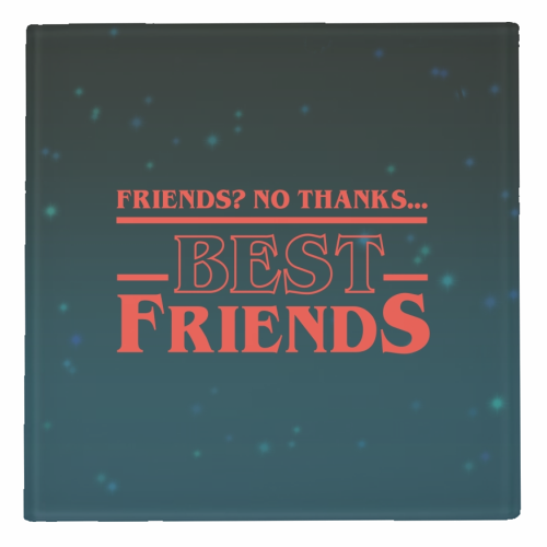 Friends? No thanks. Best friends print - personalised beer coaster by The Girl Next Draw