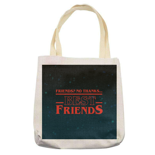 Friends? No thanks. Best friends print - printed canvas tote bag by The Girl Next Draw
