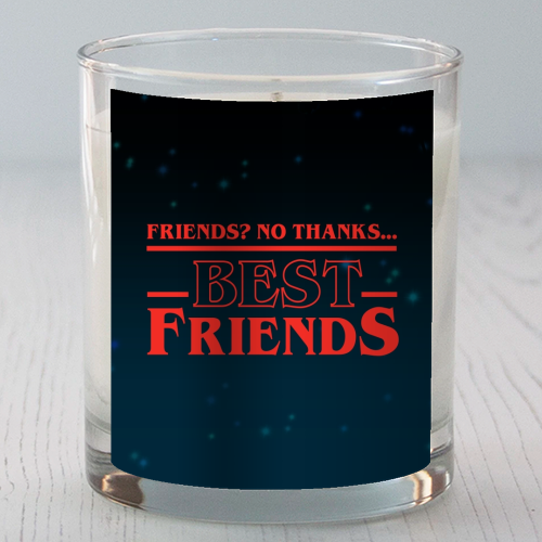 Friends? No thanks. Best friends print - scented candle by The Girl Next Draw