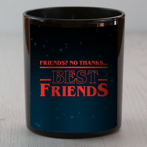 Friends? No thanks. Best friends print - scented candle by The Girl Next Draw