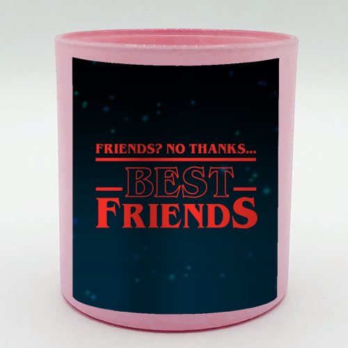 Friends? No thanks. Best friends print - scented candle by The Girl Next Draw