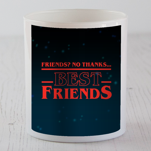 Friends? No thanks. Best friends print - scented candle by The Girl Next Draw