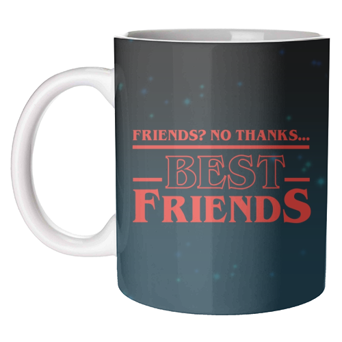 Friends? No thanks. Best friends print - unique mug by The Girl Next Draw