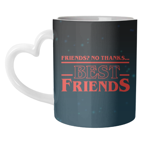 Friends? No thanks. Best friends print - unique mug by The Girl Next Draw