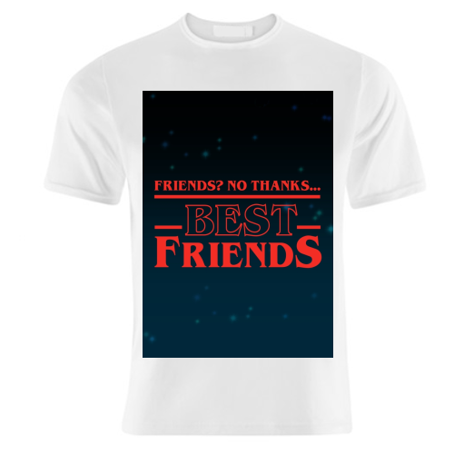 Friends? No thanks. Best friends print - unique t shirt by The Girl Next Draw