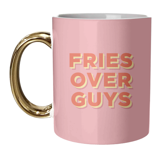 Fries Over Guys - unique mug by AbiGoLucky