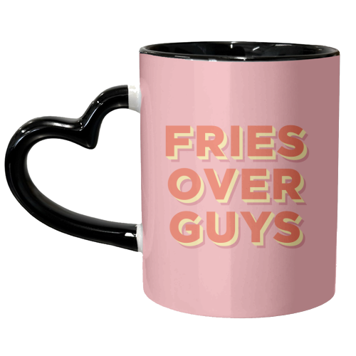 Fries Over Guys - unique mug by AbiGoLucky