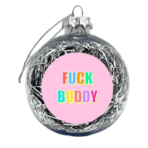 Fuck Buddy (Colourful Typography) - xmas bauble by Adam Regester