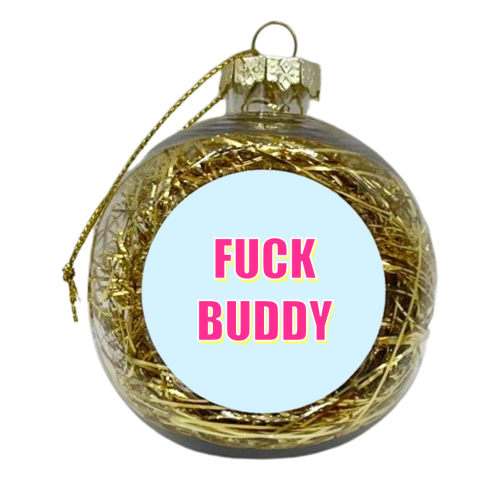Fuck Buddy - xmas bauble by Adam Regester
