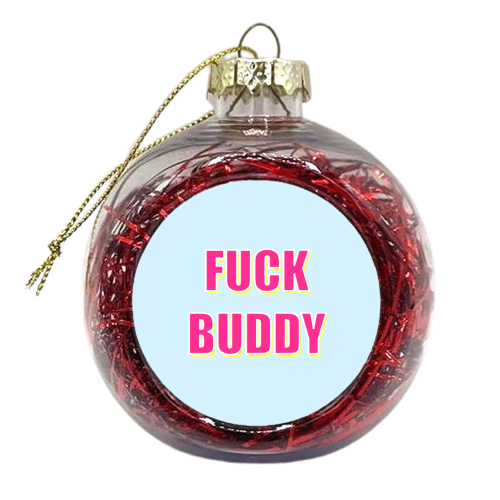 Fuck Buddy - xmas bauble by Adam Regester