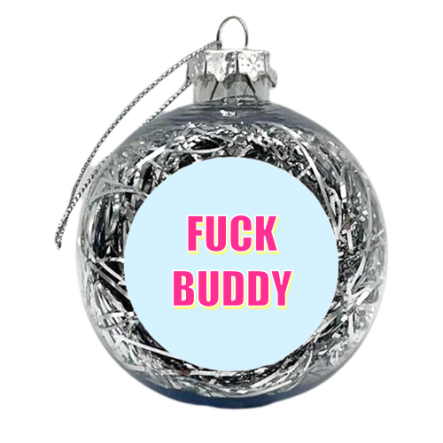 Fuck Buddy - xmas bauble by Adam Regester
