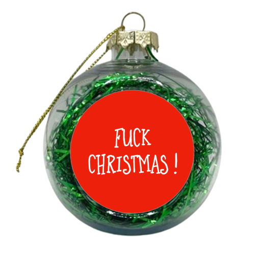 Fuck Christmas ! - xmas bauble by Adam Regester