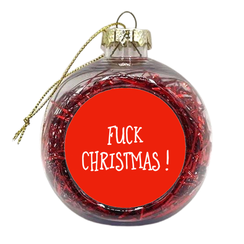 Fuck Christmas ! - xmas bauble by Adam Regester