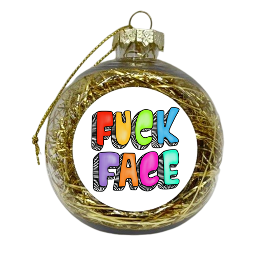 Fuck face typography - xmas bauble by PixieDrew