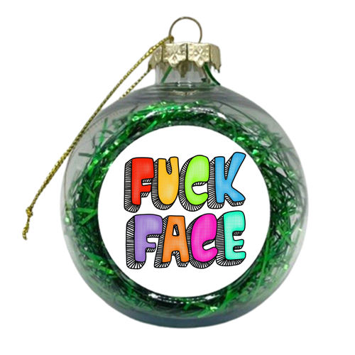 Fuck face typography - xmas bauble by PixieDrew
