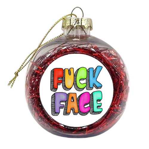 Fuck face typography - xmas bauble by PixieDrew