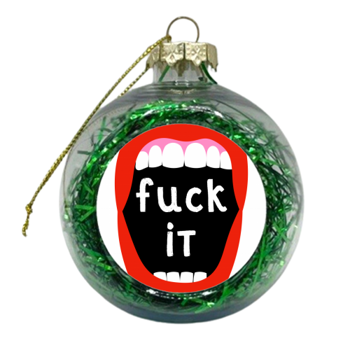 Fuck it - xmas bauble by Adam Regester