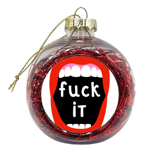 Fuck it - xmas bauble by Adam Regester