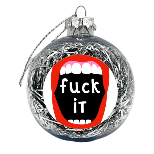 Fuck it - xmas bauble by Adam Regester