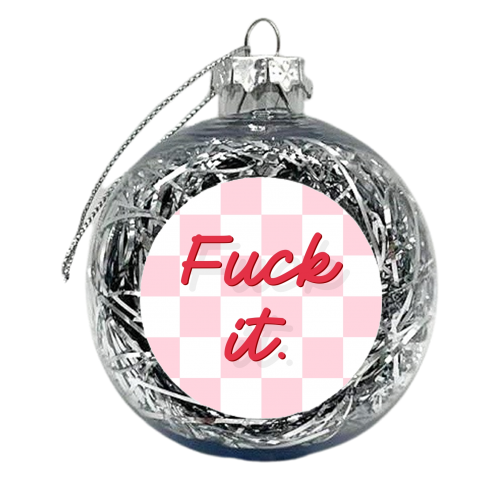 Fuck it gingham print in pink - xmas bauble by The Girl Next Draw