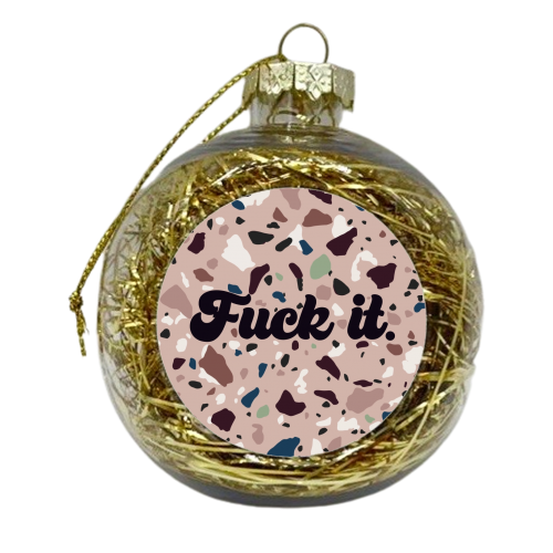 Fuck it terrazzo print - xmas bauble by The Girl Next Draw