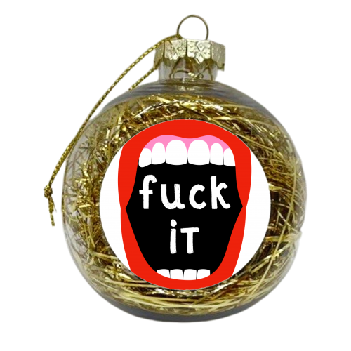 Fuck it - xmas bauble by Adam Regester